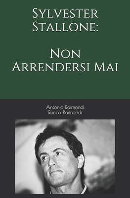 Sylvester Stallone: Non Arrendersi Mai [Italian] B0863RQK4N Book Cover
