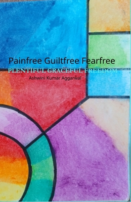 Painfree Guiltfree Fearfree B0CHKZ84SC Book Cover