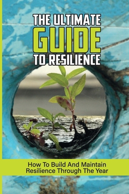 The Ultimate Guide To Resilience: How To Build ... B0991FG2X4 Book Cover