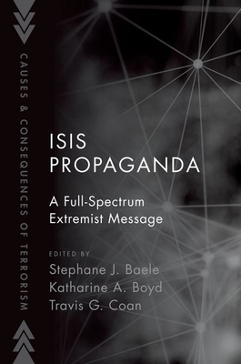 Isis Propaganda: A Full-Spectrum Extremist Message 0190932457 Book Cover
