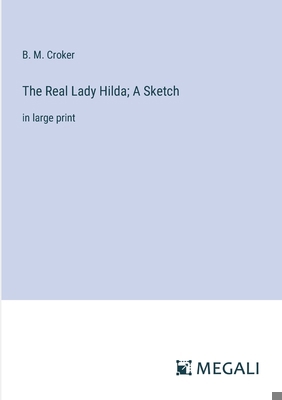 The Real Lady Hilda; A Sketch: in large print 3387094868 Book Cover