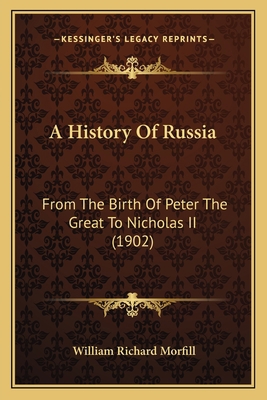 A History Of Russia: From The Birth Of Peter Th... 1165279630 Book Cover
