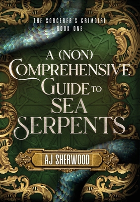 A (Non) Comprehensive Guide to Sea Serpents 1087988101 Book Cover