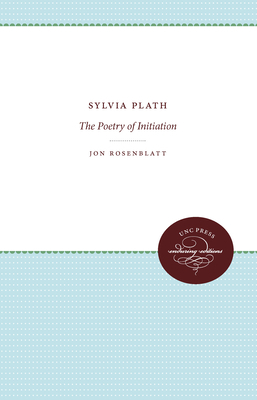 Sylvia Plath: The Poetry of Initiation 0807840866 Book Cover