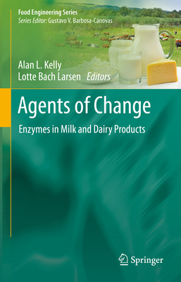 Agents of Change: Enzymes in Milk and Dairy Pro... 3030554813 Book Cover