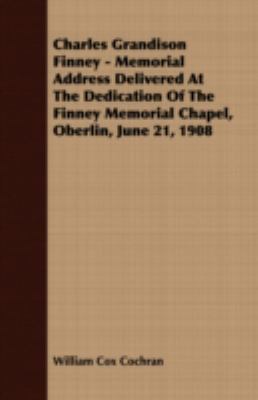 Charles Grandison Finney - Memorial Address Del... 1408699346 Book Cover