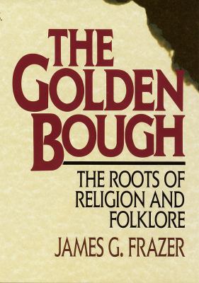 Golden Bough: The Roots of Religion and Folklore 0517336332 Book Cover