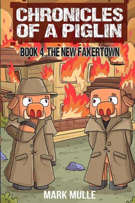 Chronicles of a Piglin Book 4: The New Fakertown            Book Cover