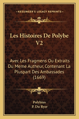 Les Histoires De Polybe V2: Avec Les Fragmens O... [French] 1165496224 Book Cover