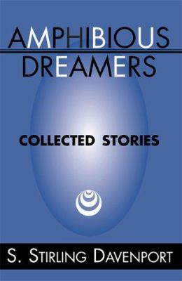 Amphibious Dreamers: Collected Stories 0738837016 Book Cover