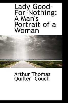 Lady Good-For-Nothing: A Man's Portrait of a Woman 055991119X Book Cover