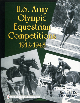 US Army Olympic Equestrian Competitions: 1912-1948 0764330969 Book Cover
