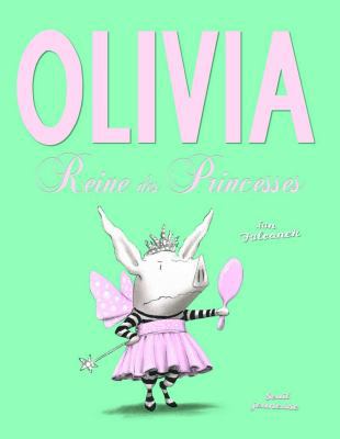 Olivia, Reine Des Princesses [French] 2021081680 Book Cover