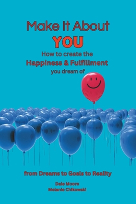 Make It About You: How to create the Happiness ... B0D5MLDBLT Book Cover