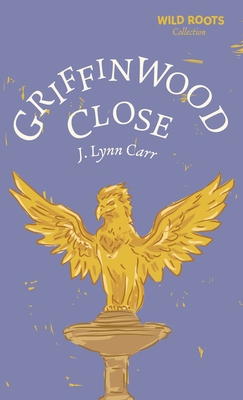 Griffinwood Close: Wild Roots Edition            Book Cover