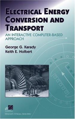 Electrical Energy Conversion and Transport: An ... 0471476528 Book Cover