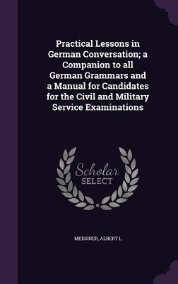Practical Lessons in German Conversation; a Com... 1354317831 Book Cover