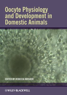 Oocyte Physiology and Development in Domestic A... 0470959207 Book Cover