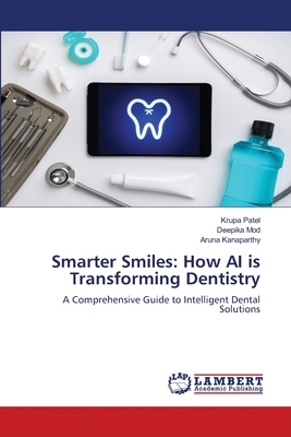Smarter Smiles: How AI is Transforming Dentistry 6208448824 Book Cover