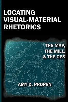 Locating Visual-Material Rhetorics: The Map, th... 1602352542 Book Cover