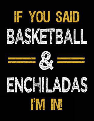 If You Said Basketball & Enchiladas I'm In: Bas... 1986287505 Book Cover