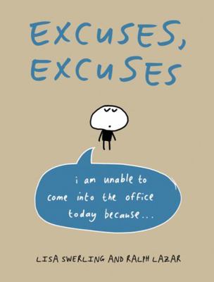 Excuses, Excuses: I Am Unable to Come Into the ... 1849533695 Book Cover