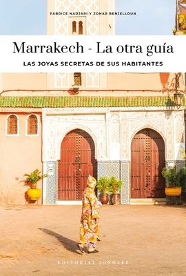 Marrakech - La Otra Guía: La Otra Guía [Spanish] 2361959844 Book Cover