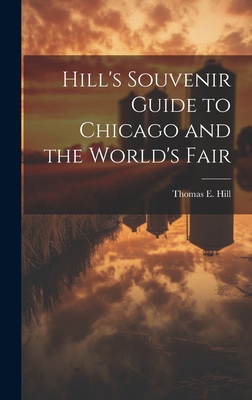Hill's Souvenir Guide to Chicago and the World'... 102113130X Book Cover