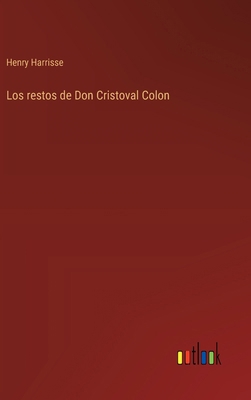 Los restos de Don Cristoval Colon [Spanish] 3368033506 Book Cover