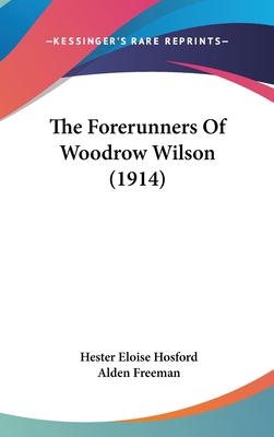 The Forerunners of Woodrow Wilson (1914) 1162224665 Book Cover