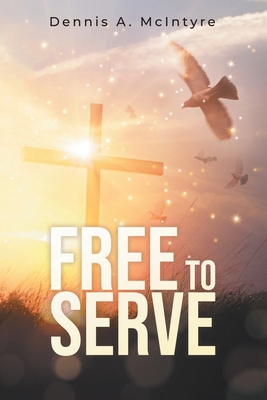 Free to Serve B0H2NJM4QM Book Cover
