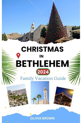 Christmas in Bethlehem 2024: Family Vacation Guide B0DHQNQ6HP Book Cover