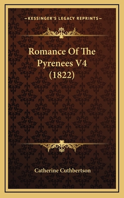Romance of the Pyrenees V4 (1822) 1165016877 Book Cover