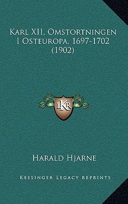 Karl XII, Omstortningen I Osteuropa, 1697-1702 ... [Swedish] 1166648060 Book Cover