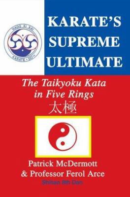Karate's Supreme Ultimate: The Taikyoku Kata in... 0595307477 Book Cover