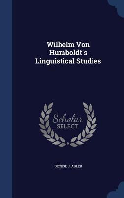 Wilhelm Von Humboldt's Linguistical Studies 1340140039 Book Cover