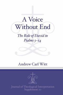 A Voice Without End: The Role of David in Psalm... 1646021118 Book Cover