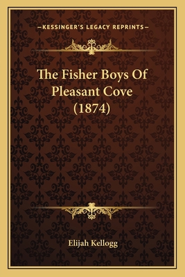 The Fisher Boys Of Pleasant Cove (1874) 1165116855 Book Cover