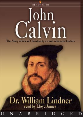 John Calvin: The Story of One of Christianity's... 0786188294 Book Cover