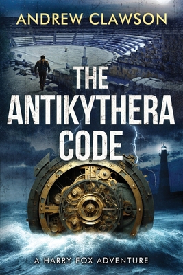 The Antikythera Code: Harry Fox Adventure Book 8 1956333312 Book Cover