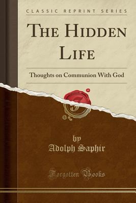 The Hidden Life: Thoughts on Communion with God... 1331697808 Book Cover