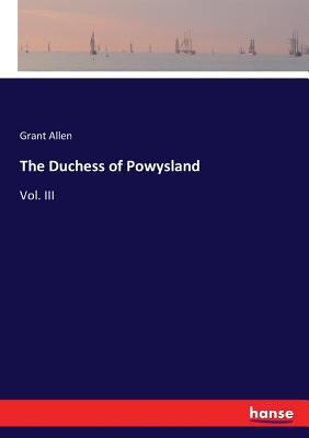 The Duchess of Powysland: Vol. III 3337040381 Book Cover