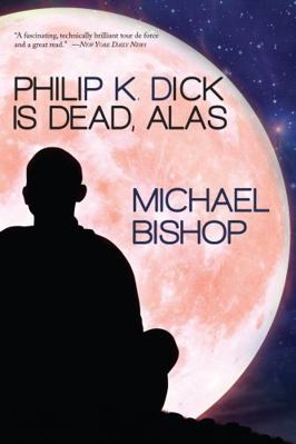 Philip K. Dick is Dead, Alas 1933846542 Book Cover