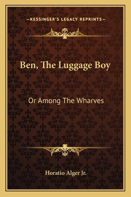 Ben, The Luggage Boy: Or Among The Wharves 1163780286 Book Cover