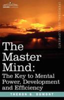 The Master Mind: The Key to Mental Power, Devel... 1602060916 Book Cover