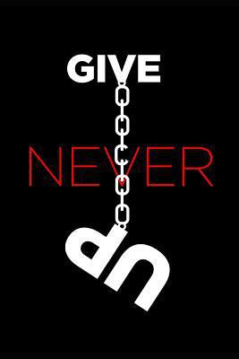 Never Give Up: Inspirational Quote Journal for Depression and Anxiety for Men Women & Teens. 160 lined Pages with Uplifting & Funny Quotes. ... Notepad Write in (6X9ins) For Young and Old.