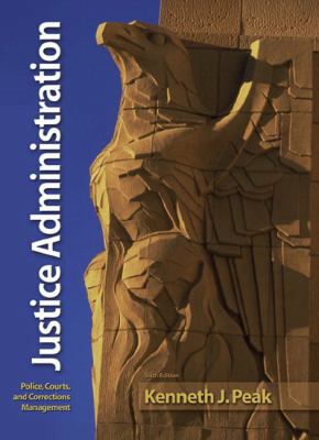 Justice Administration: Police, Courts, and Cor... B00A2KMAFG Book Cover