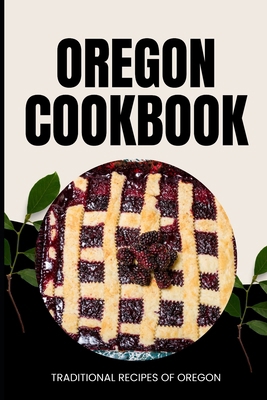 Oregon Cookbook: Traditional Recipes of Oregon            Book Cover