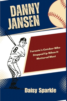 Danny Jansen: Toronto's Catcher Who Stepped Up ... B0DJMC3WJW Book Cover