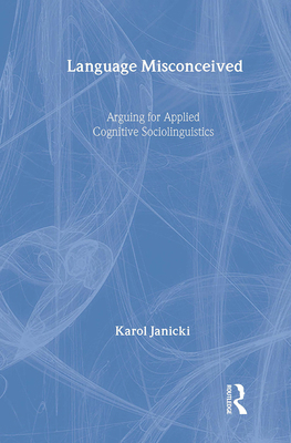 Language Misconceived: Arguing for Applied Cogn... 0805856803 Book Cover